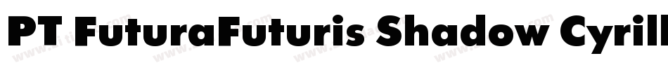 PT FuturaFuturis Shadow Cyrillic字体转换